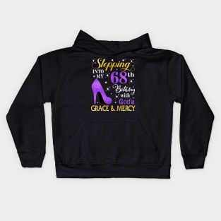 Stepping Into My 68th Birthday With God's Grace & Mercy Bday Kids Hoodie